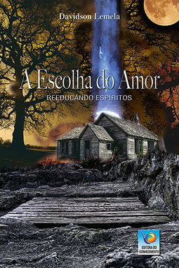 A escolha do amor: Reeducando espíritos