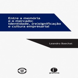 Entre a memória e o mercado: identidade, (re)significação e cultura empresarial