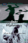 Melhores contos joão alphonsus: seleção de afonso henriques neto
