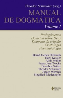 Manual de dogmática: prolegômenos, doutrina sobre Deus, doutrina da criação, cristologia e pneumatologia