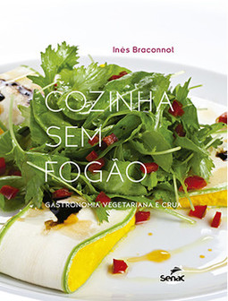 Cozinha sem fogão: gastronomia vegetariana e crua