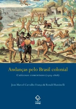 Andanças pelo Brasil colonial: catálogo comentado (1503-1808)