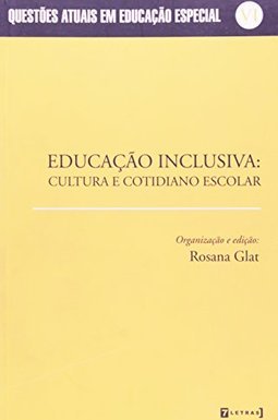Educação Inclusiva: Cultura e Cotidiano Escolar