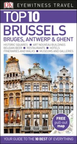 DK Eyewitness Top 10 Brussels, Bruges, Antwerp and Ghent