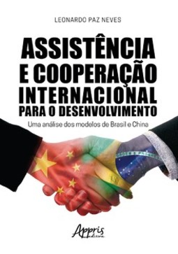 Assistência e cooperação internacional para o desenvolvimento: uma análise dos modelos de Brasil e China