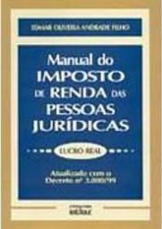 Manual do Imposto de Renda das Pessoas Jurídicas: Lucro Real