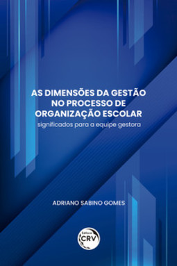 As dimensões da gestão no processo de organização escolar: significados para a equipe gestora