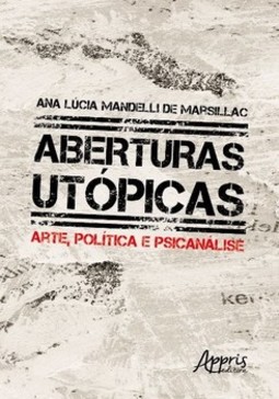 Aberturas utópicas: arte, política e psicanálise