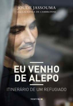 Eu venho de Alepo: Itinerário de um refugiado