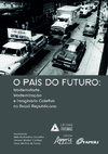O país do futuro: modernidade, modernização e imaginário coletivo no Brasil republicano