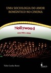 Uma sociologia do amor romântico no cinema: Hollywood, anos 1990 e 2000