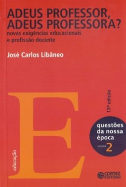 Adeus professor, adeus professora?: novas exigências educacionais e profissão docente