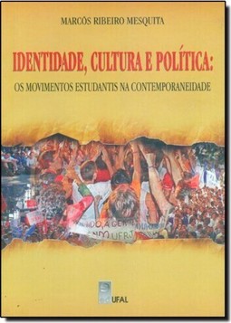 Identidade, Cultura e Política - Os Movimentos Estudantis na Contemporaneidade