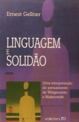 Linguagem e solidão: uma interpretação do pensamento de Wittgenstein e Malinowski