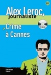 Crime à Cannes (Alex Leroc, journaliste Niveau B1)