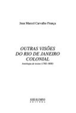 Outras Visões do Rio de Janeiro Colonial - Antologia de Text