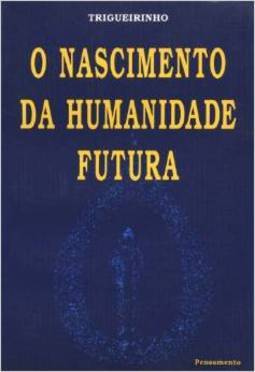 O Nascimento da Humanidade Futura