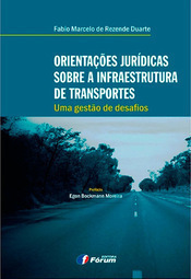 Orientações Jurídicas Sobre a Infraestrutura de Transportes: Uma Gestão de Desafios