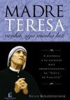 Madre Teresa: Venha, Seja Minha Luz