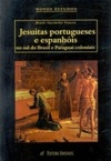 Jesuítas Portugueses e Espanhóis no Sul do Brasil e Paraguai Coloniais