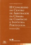 III congresso do centro de arbitragem da câmara de comércio e indústria portuguesa: intervenções