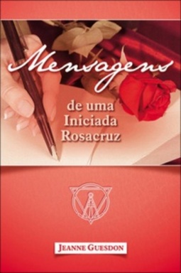 MENSAGENS DE UMA INICIADA ROSACRUZ