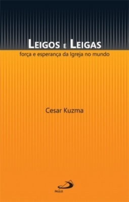 Leigos e leigas: Força e esperança da Igreja no mundo