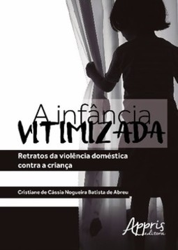 A infância vitimizada: retratos da violência doméstica contra a criança
