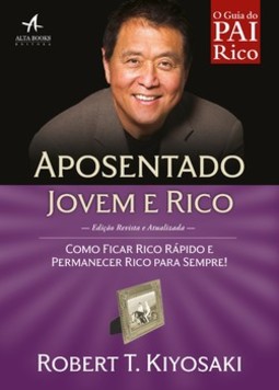 Aposentado jovem e rico: como ficar rico rápido e permanecer rico para sempre!