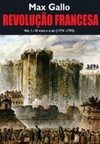 Revolução Francesa: o povo e o rei (1774-1793) (Revolução Francesa #1)