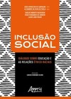 Inclusão social: diálogos sobre educação e as relações étnico-raciais