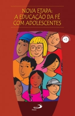 Nova etapa: a educação da fé com adolescentes