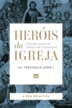 A Era Primitiva (Heróis da Igreja #1)