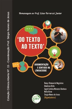 ‘Do texto ao texto’ argumentação e sentidos na língua(gem): homenagem ao prof. Celso Ferrarezi Junior
