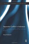 Separatist Conflict in Indonesia: The Long-Distance Politics of the Acehnese Diaspora