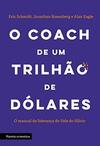 O coach de um trilhão de dólares: O manual de liderança do Vale do Silício