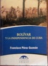 Bolívar y la independencia de Cuba (ALBA bicentenario)