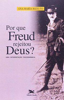 Por quê Freud Rejeitou Deus?