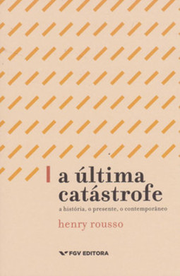 A última catástrofe: a história, o presente, o contemporâneo