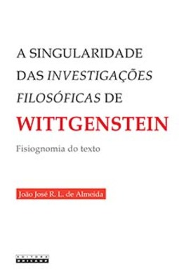 A singularidade das investigações filosóficas de Wittgenstein: fisiognomia do texto