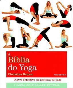 A bíblia do yoga: o livro definitivo em posturas de yoga