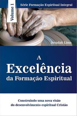 A Excelência da Formação Espiritual - Volume 1