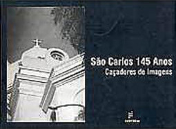 São Carlos 145 Anos: Caçadores de Imagens