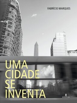 Uma cidade se inventa: Belo Horizonte na visão de seus escritores
