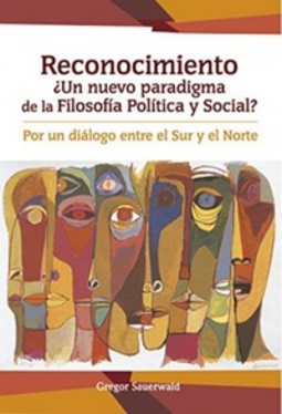 Reconocimiento: ¿Un nuevo paradigma de la Filosofía Política y Social?