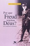 Por quê Freud Rejeitou Deus?