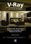 V-Ray para Google Sketchup 8: acabamento, iluminação e recursos avançados para maquete eletrônica