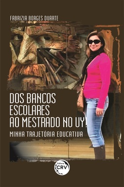 Dos bancos escolares ao mestrado no UY!: minha trajetória educativa