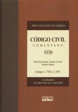 Código civil comentado: Direito das sucessões. Sucessão em geral. Sucessão legítima - Artigos 1.784 a 1.856