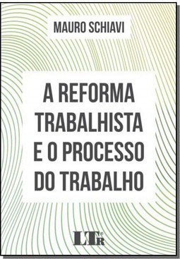 Reforma Trabalhista E O Processo Do Trabalho